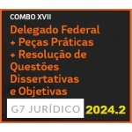 COMBO XVII - DELEGADO FEDERAL + PEÇAS PRÁTICAS E QUESTÕES DISSERTATIVAS + RESOLUÇÃO DE QUESTÕES OBJETIVAS (G7 2024.2)